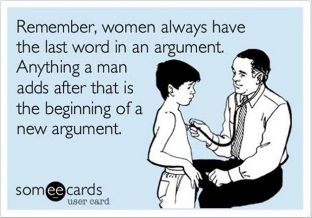 no one gives a fuck - Remember, women always have the last word in an argument. Anything a man adds after that is the beginning of a new argument. somee cards user card