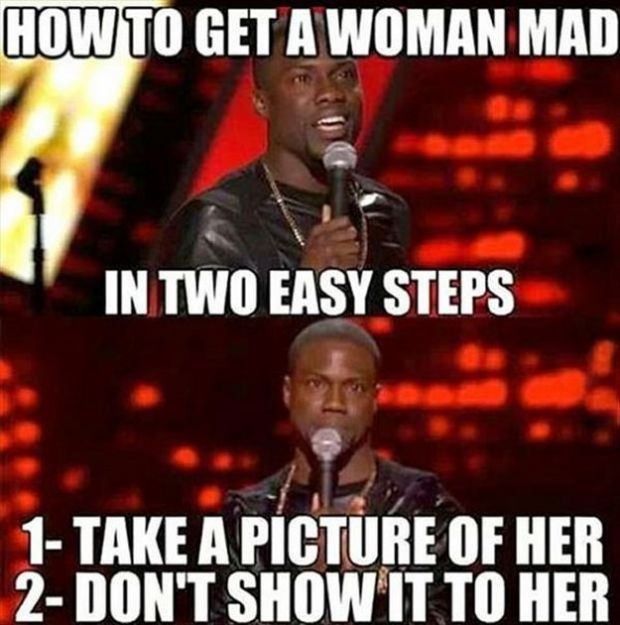 kevin hart relationship memes - How To Get A Woman Mad In Two Easy Steps 1 Take A Picture Of Her 2 Don'T Show It To Her