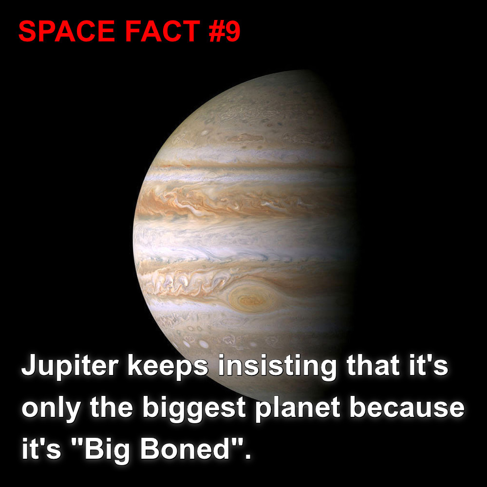 jupiter - Space Fact Ed Jupiter keeps insisting that it's only the biggest planet because it's "Big Boned".