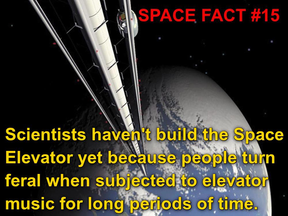 bcc roma - Cj Space Fact Scientists haven't build the Space Elevator yet because people turn feral when subjected to elevator music for long periods of time.
