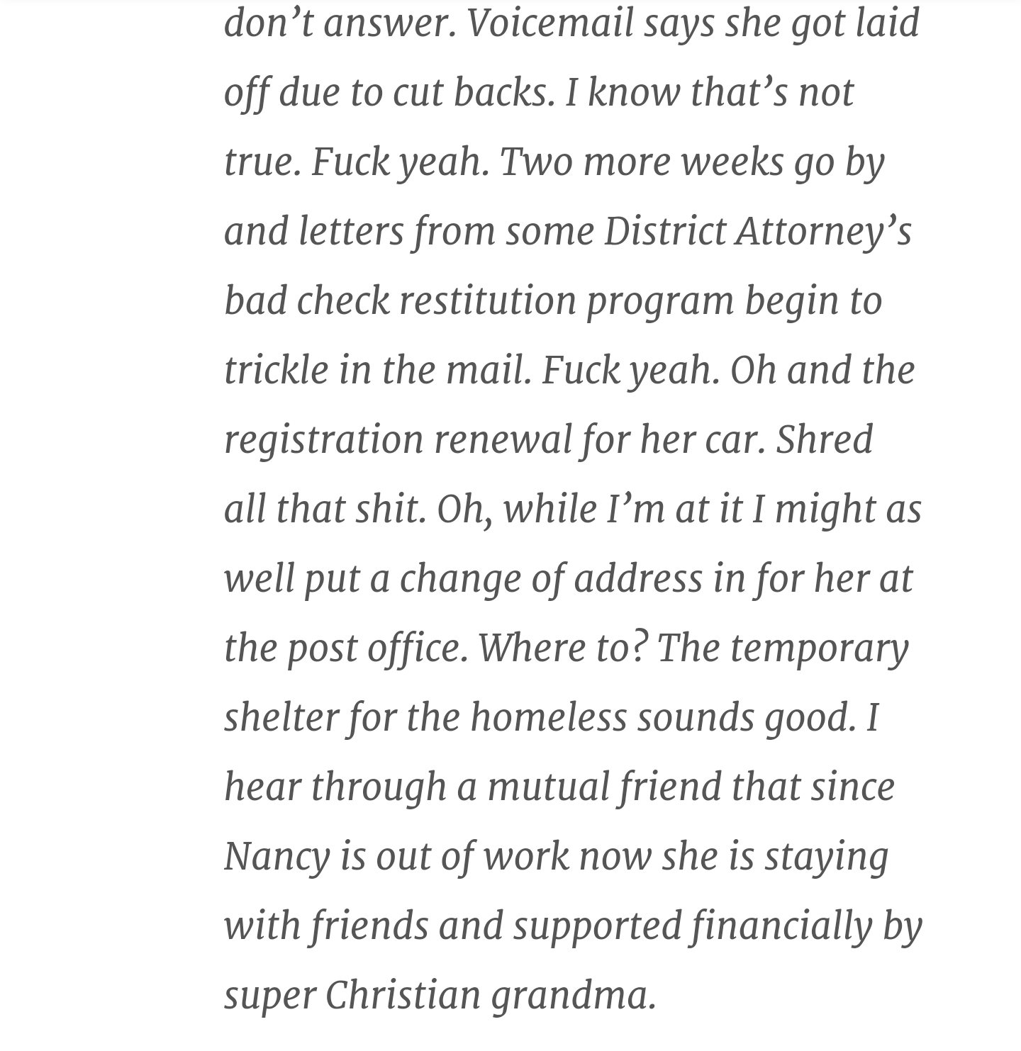 angle - don't answer. Voicemail says she got laid off due to cut backs. I know that's not true. Fuck yeah. Two more weeks go by and letters from some District Attorney's bad check restitution program begin to trickle in the mail. Fuck yeah. Oh and the reg