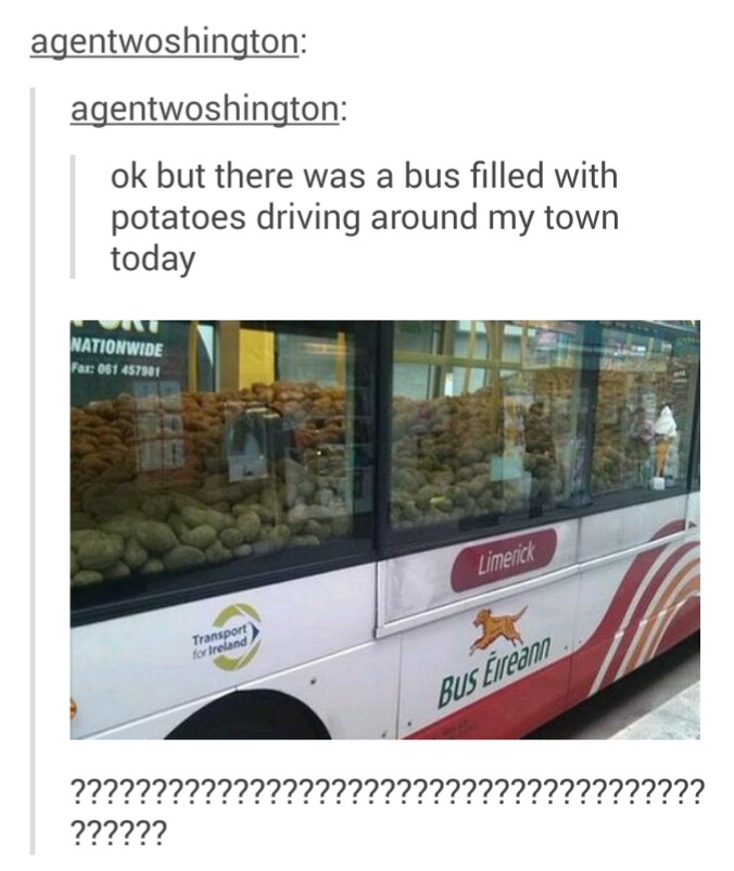 tumblr - aph germany potato - agentwoshington agentwoshington ok but there was a bus filled with potatoes driving around my town today Nationwide Far 061 457901 Limerick Transport for Ireland Bus ireann ??????????????????????????????????????? ??????