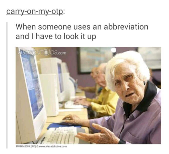 tumblr - old lady at computer - carryonmyotp When someone uses an abbreviation and I have to look it up Wsual onofos.com MON142089 Rf