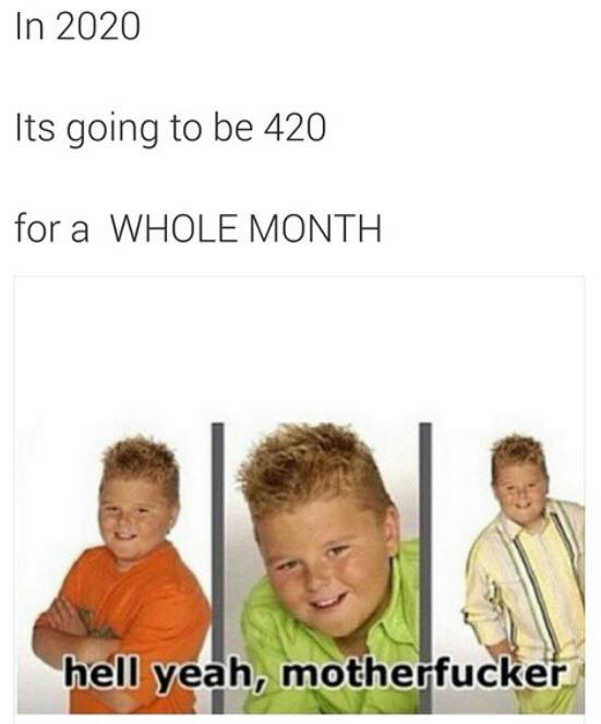 tumblr - guy fieri kid meme - In 2020 Its going to be 420 for a Whole Month hell yeah, motherfucker