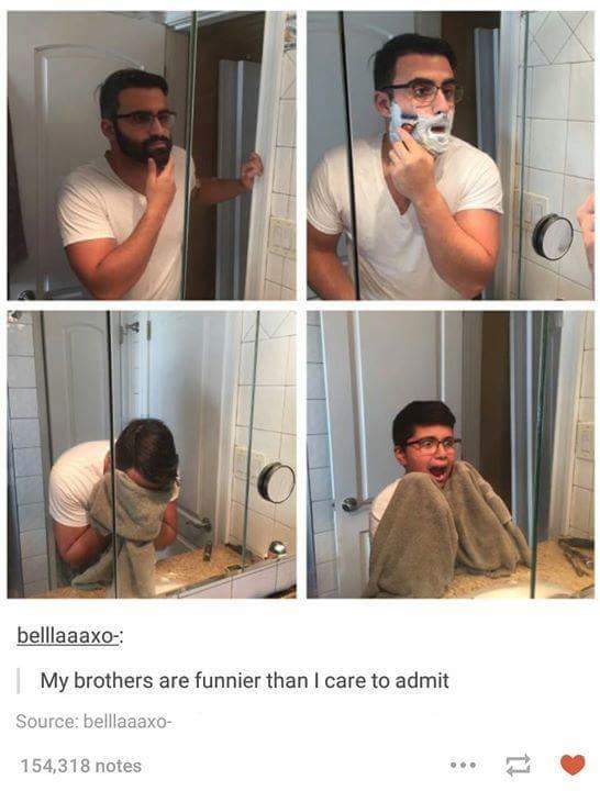 tumblr - shaving beard memes - belllaaaxo My brothers are funnier than I care to admit Source belllaaaxo 154,318 notes
