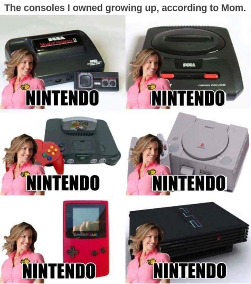 90s memes - The consoles I owned growing up, according to Mom. Sella men Over Nintendo Nintendo "Nintendo Nintendo Nintendo Nintendo