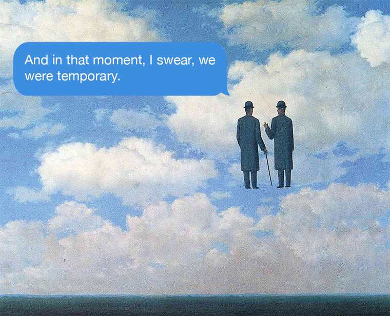 magritte infinite recognition - And in that moment, I swear, we were temporary