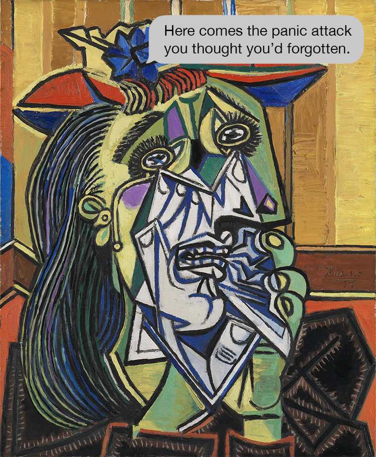 pablo picasso - Here comes the panic attack you thought you'd forgotten. 11