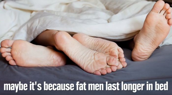 lovers feet - maybe it's because fat men last longer in bed