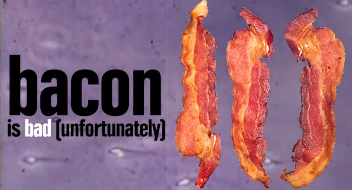 meat - hacon is bad unfortunately