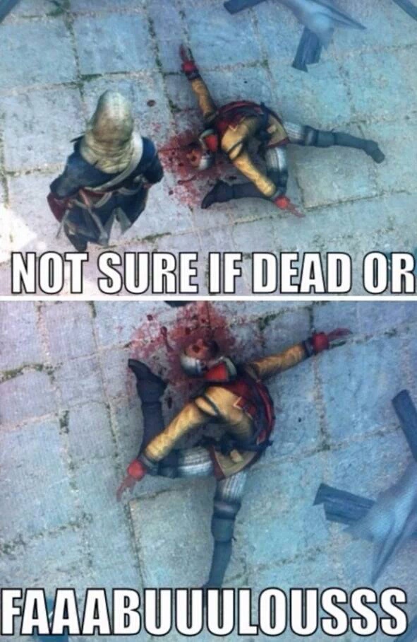 assassin's creed jokes - Not Sure If Dead Or Faaabuuulousss