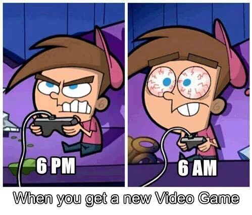 video games funny - 6 Pm When you get a new Video Game
