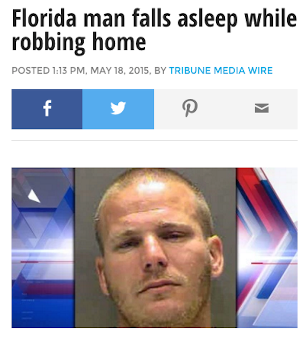 crazy florida man news - Florida man falls asleep while robbing home Posted , , By Tribune Media Wire