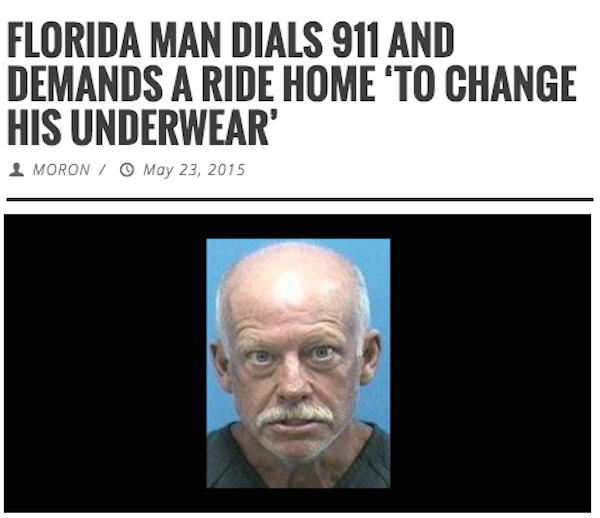 florida man meme - Florida Man Dials 911 And Demands A Ride Home To Change His Underwear' Moron