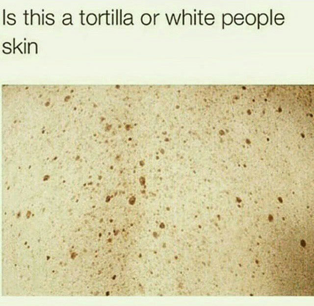 tweet - white person or tortilla - Is this a tortilla or white people skin
