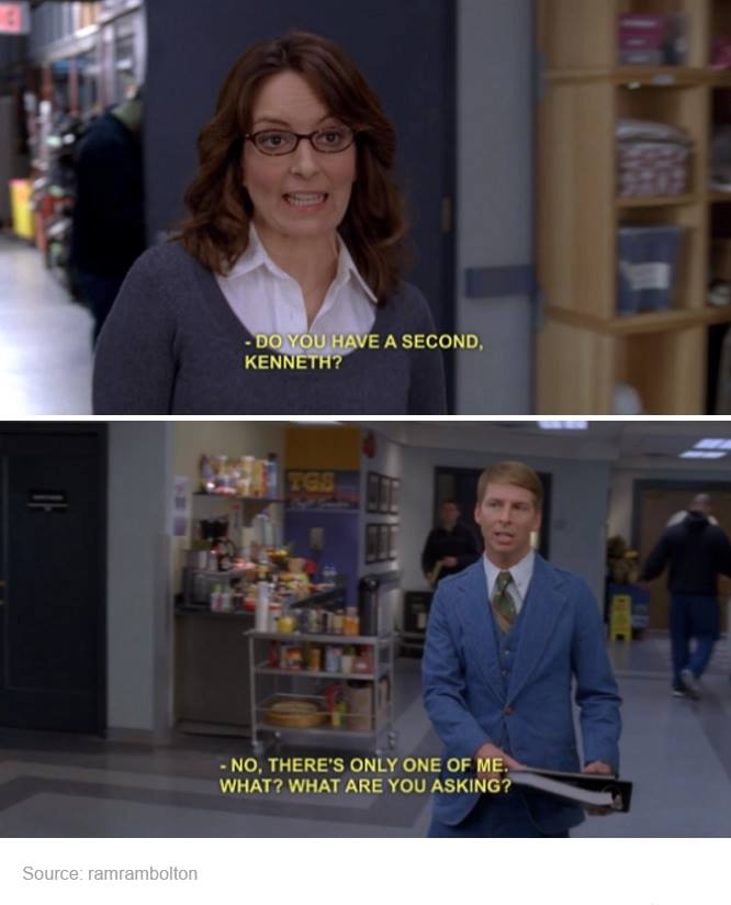 30 rock funny quotes - Do You Have A Second, Kenneth? No, There'S Only One Of Me. What? What Are You Asking? Source ramrambolton
