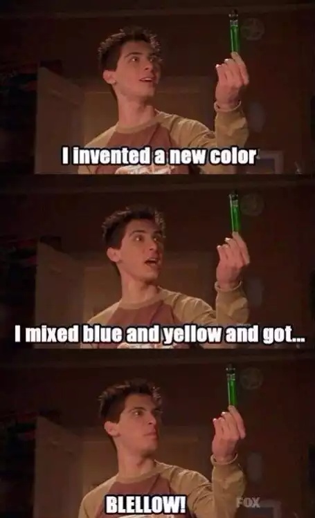 funny malcolm in the middle - I invented a new color I mixed blue and yellow and got... Blellow! Fox