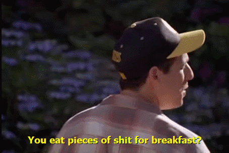 happy gilmore you eat pieces of shit gif - You eat pieces of shit for breakfast?