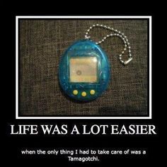 locket - Life Was A Lot Easier when the only thing I had to take care of was a Tamagotchi.