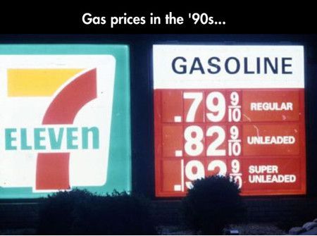 7 11 - Gas prices in the '90s... Gasoline 79% Regular Eleven Unleaded la 29 Super Unleaded