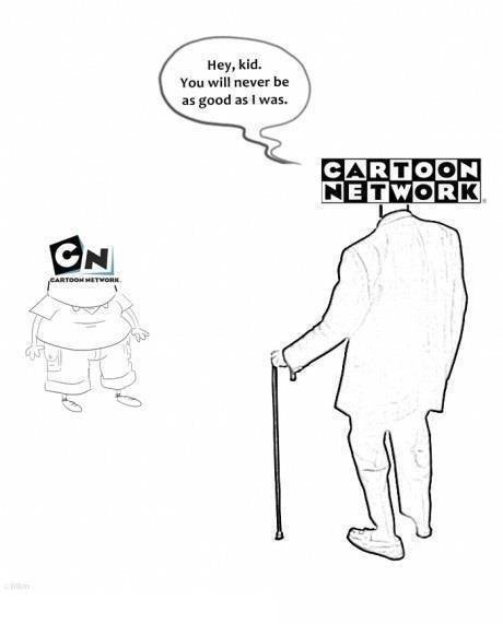 cartoon network then vs now - Hey, kid. You will never be as good as I was. Cartoon Network