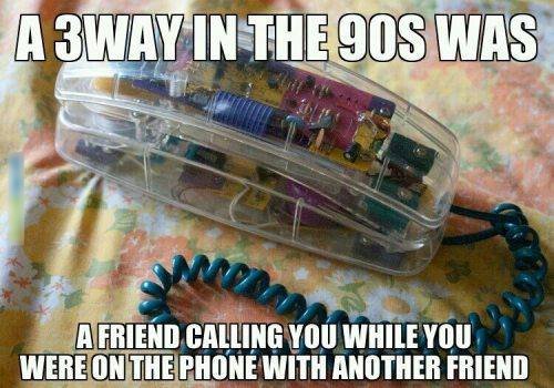 clear phone 90s - A 3WAY In The 90S Was A Friend Calling You While You Were On The Phone With Another Friend