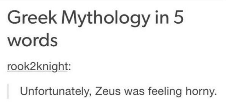 document - Greek Mythology in 5 words rook2knight Unfortunately, Zeus was feeling horny.