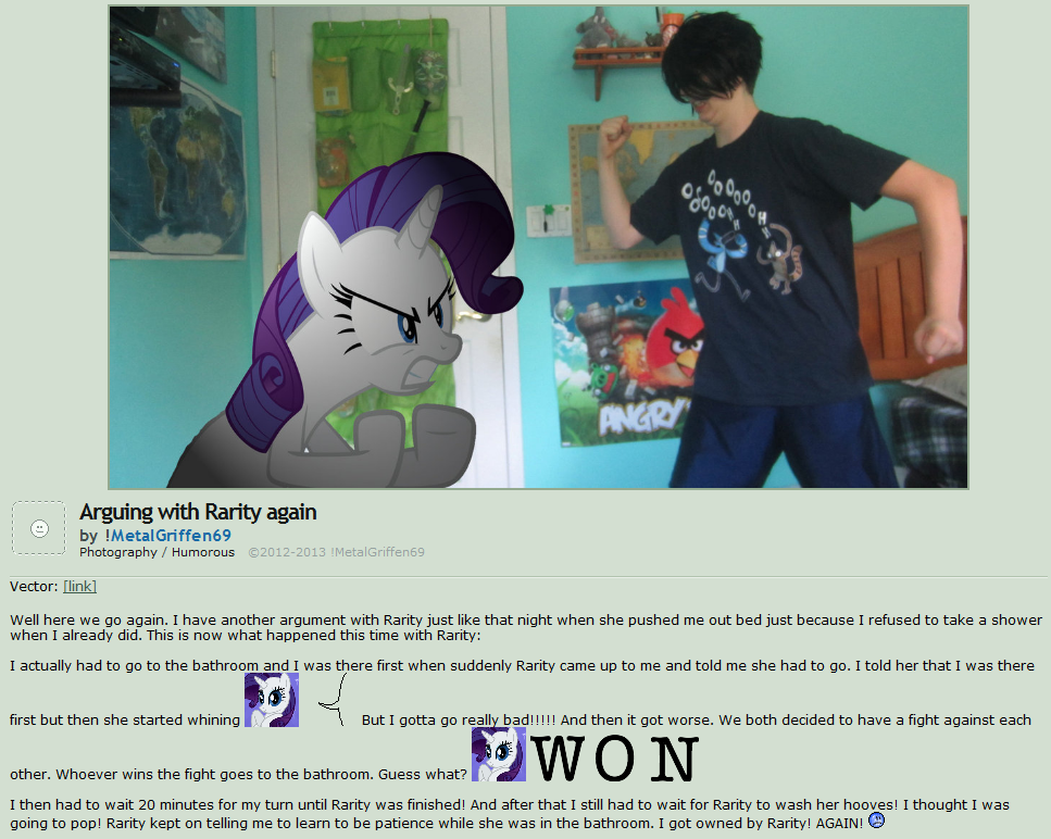 metalgriffen69 deviantart - Arguing with Rarity again by MetalGriffen69 Photography Humorous 20122013 Vector link Well here we go again. I have another argument with Rarity just that night when she pushed me out bed just because I refused to take a shower
