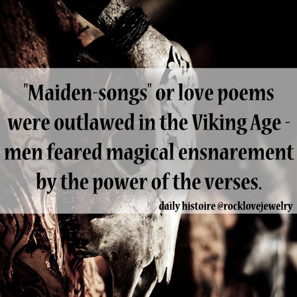 norse viking love poems - "Maidensongs" or love poems were outlawed in the Viking Age men feared magical ensnarement by the power of the verses. daily histoire
