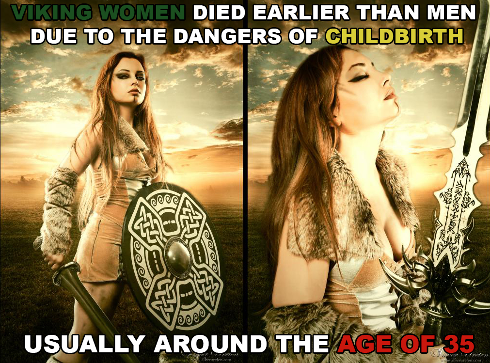 funny viking woman - Viking Women Died Earlier Than Men Due To The Dangers Of Childbirth Usually Around The Age Of 35,