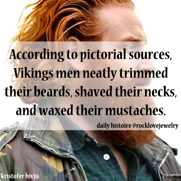 viking interesting facts - According to pictorial sources, Vikings men neatly trimmed their beards, shaved their necks, and waxed their mustaches. daily histoire kristofer hivju