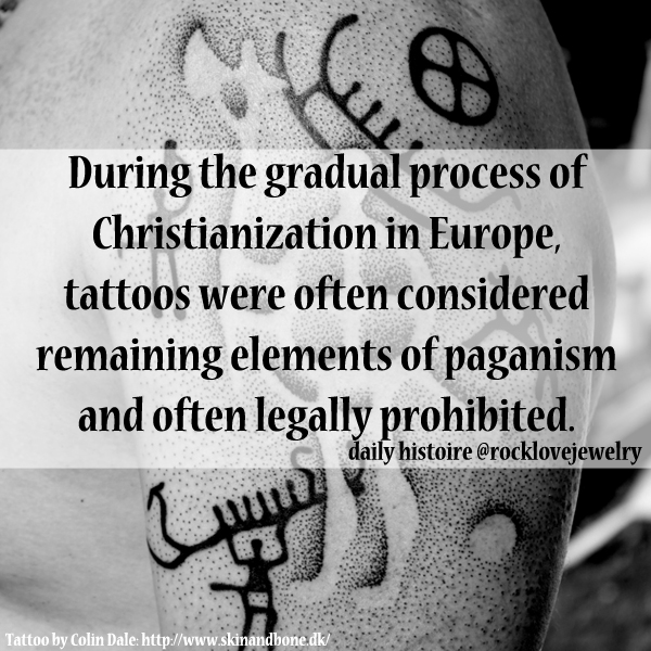 Vikings - During the gradual process of Christianization in Europe, tattoos were often considered remaining elements of paganism and often legally prohibited. daily histoire Tattoo by Colin Dale
