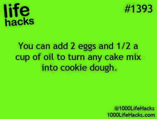 grass - life hacks You can add 2 eggs and 12 a cup of oil to turn any cake mix into cookie dough. @ 1000LifeHacks 1000LifeHacks.com