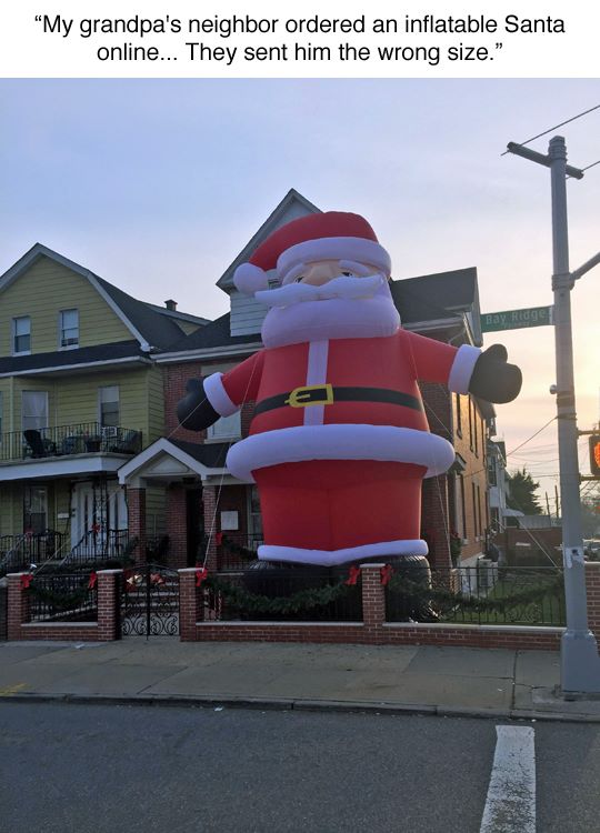 tumblr - Photography - "My grandpa's neighbor ordered an inflatable Santa online... They sent him the wrong size."