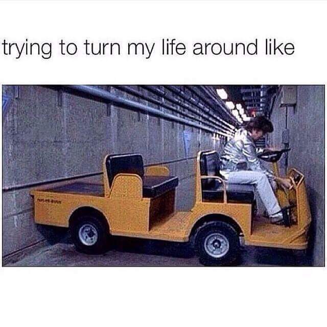 me trying to turn my life around meme - trying to turn my life around