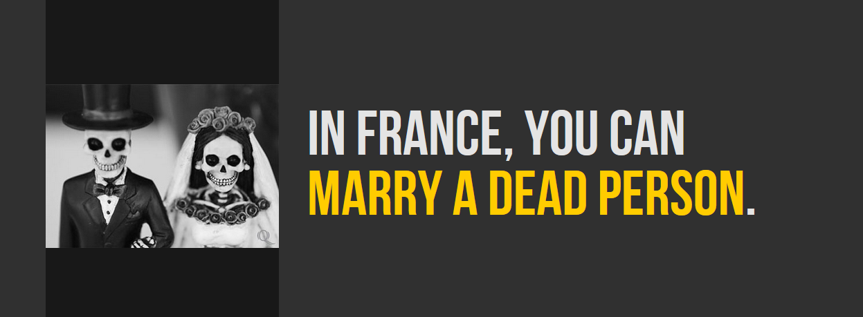 france random facts about france - In France, You Can Marry A Dead Person.