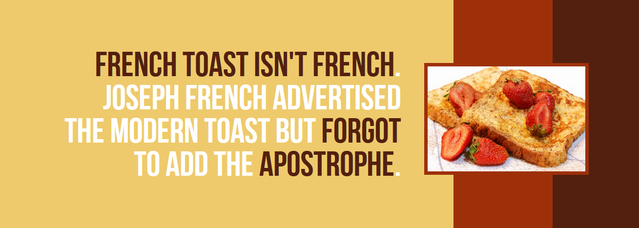 france 10 fun facts about france - French Toast Isn'T French Joseph French Advertised The Modern Toast But Forgot To Add The Apostrophe