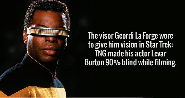 audio equipment - The visor Geordi La Forge wore to give him vision in Star Trek Tng made his actor Levar Burton 90% blind while filming.