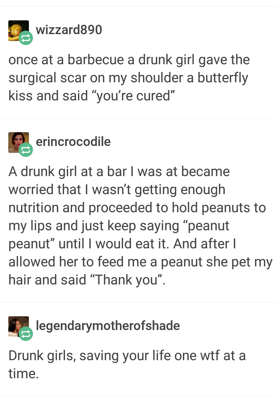 meme stream - drunk girl peanut peanut - wizzard890 once at a barbecue a drunk girl gave the surgical scar on my shoulder a butterfly kiss and said "you're cured erincrocodile A drunk girl at a bar I was at became worried that I wasn't getting enough nutr