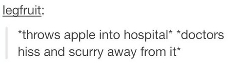 angle - legfruit throws apple into hospital doctors hiss and scurry away from it