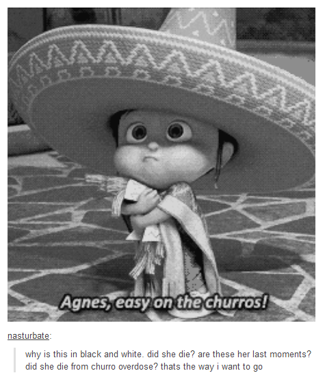 agnes churros - Agnes, easy on the churros! nasturbate why is this in black and white. did she die? are these her last moments? did she die from churro overdose? thats the way i want to go