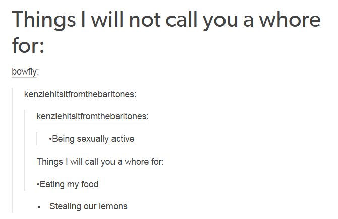 ni vs ne - Things I will not call you a whore for bowfly kenziehitsitfromthebaritones kenziehitsitfromthebaritones Being sexually active Things I will call you a whore for Eating my food Stealing our lemons