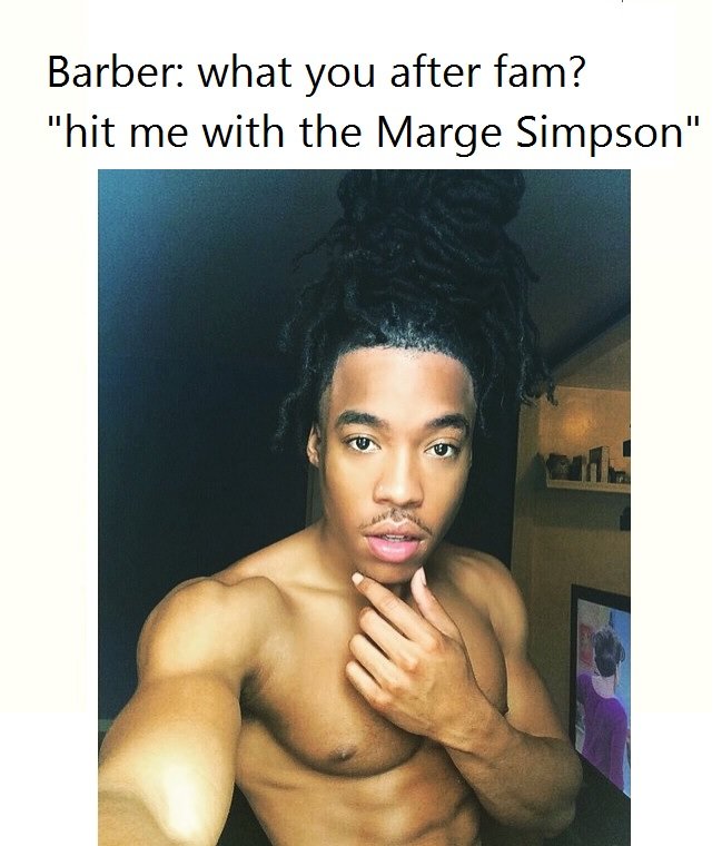 muscle - Barber what you after fam? "hit me with the Marge Simpson"