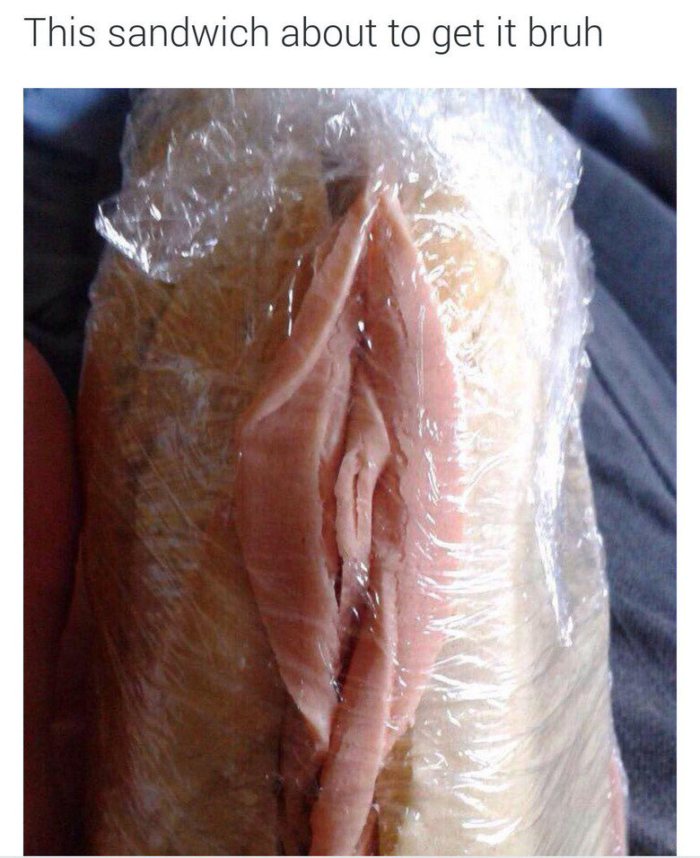 2 types of vagina sandwich - This sandwich about to get it bruh
