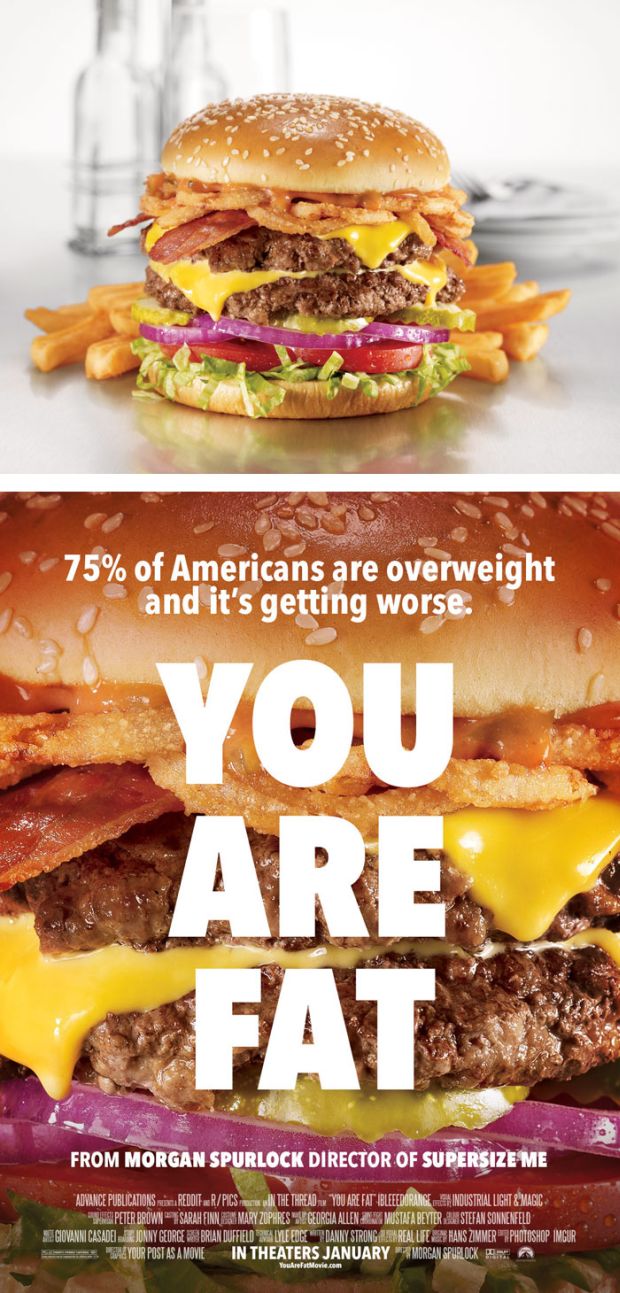 food movie poster ad - 75% of Americans are overweight and it's getting worse. You Are Fat From Morgan Spurlock Director Of Supersize Me Advance Publications Reddit.RPics In The Thread You Are Fat Bleeedorange En Industrial Ught & Magic Si Peter Brown Sy 