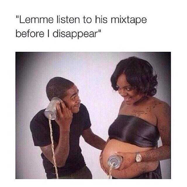 twitter memes - "Lemme listen to his mixtape before I disappear"