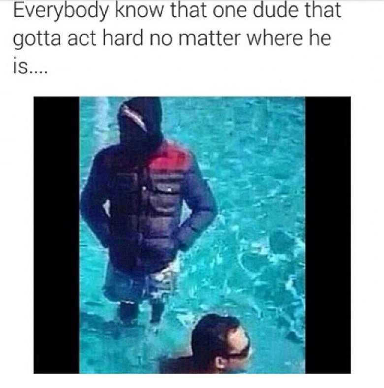 roadman in swimming pool - Everybody know that one dude that gotta act hard no matter where he Is....