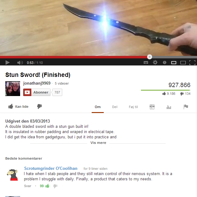 youtube comment website - # O Oo Stun Sword! Finished jonathanj9969 5 videoer Abonner 787 927.866 9.186 134 Kan lide Om Del Fj til du N Udgivet den 03032013 A double bladed sword with a stun gun built in! It is insulated in rubber padding and wraped in el