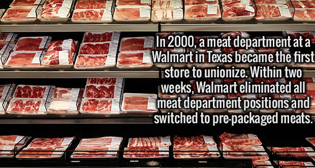 walmart meat - In 2000, a meat department at a Walmart in Texas became the first store to unionize. Within two weeks, Walmart eliminated all meat department positions and switched to prepackaged meats.