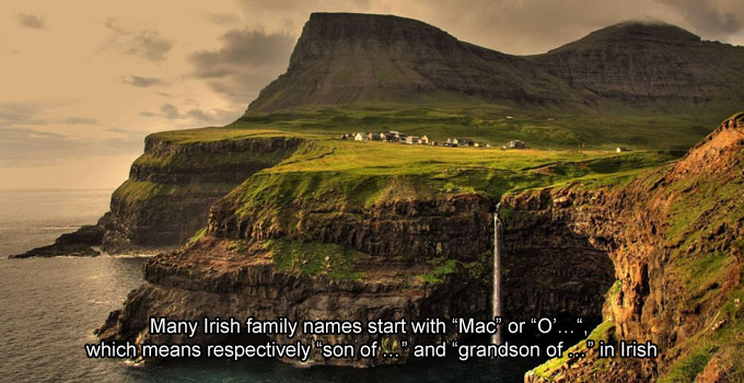 gásadalur - Many Irish family names start with Mac or O'... which means respectively "son of..." and "grandson of in Irish